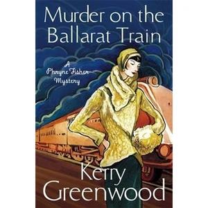 The Book Depository Murder on the Ballarat Train: Miss Phryne Fisher by Kerry Greenwood