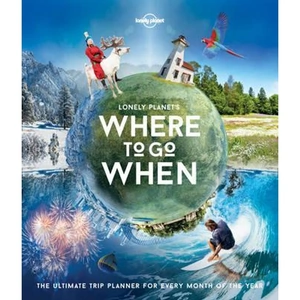 The Book Depository Lonely Planet Lonely Planet's Where To Go When by Lonely Planet