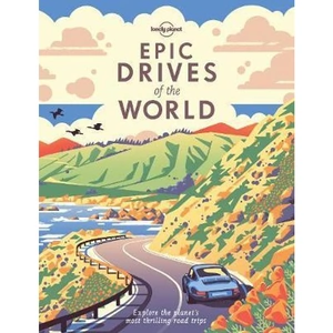 The Book Depository Lonely Planet Epic Drives of the World by Lonely Planet