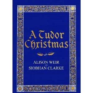 The Book Depository A Tudor Christmas by Alison Weir
