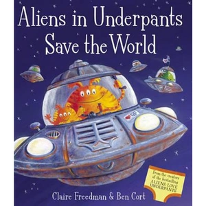 The Book Depository Aliens in Underpants Save the World by Claire Freedman