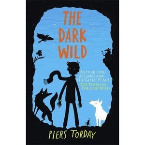 The Book Depository The Last Wild Trilogy: The Dark Wild by Piers Torday