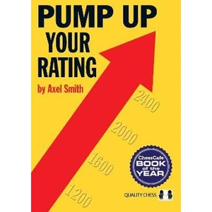 The Book Depository Pump Up Your Rating: Unlock Your Chess Potential by Axel Smith