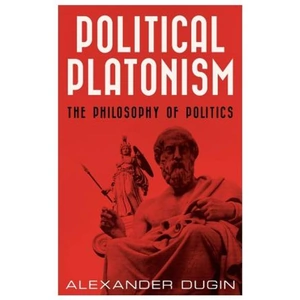 The Book Depository Political Platonism by Alexander Dugin