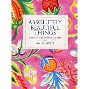 The Book Depository Absolutely Beautiful Things by Anna Spiro