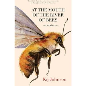 The Book Depository At the Mouth of the River of Bees by Kij Johnson