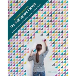The Book Depository Patchwork Essentials: The Half-Square Triangle by Jeni Baker