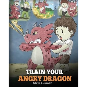 View product details for the Train Your Angry Dragon by Steve Herman