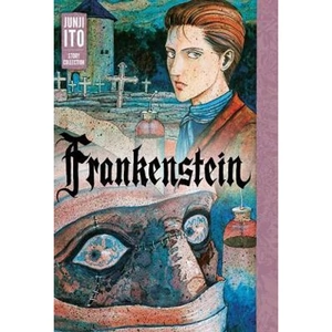 The Book Depository Frankenstein: Junji Ito Story Collection by Junji Ito