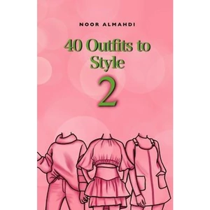 The Book Depository 40 Outfits to Style (2) by Noor Almahdi