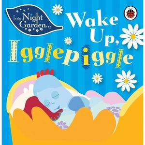 Waterstones In the Night Garden: Wake Up, Igglepiggle