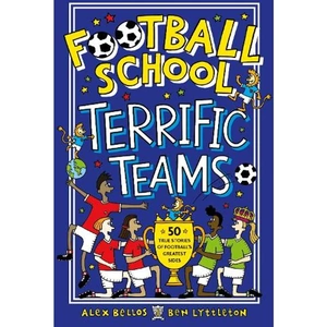 View product details for the Football School Terrific Teams: 50 True Stories of Football's Greatest Sides