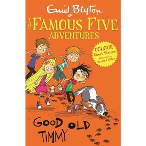 Waterstones Famous Five Colour Short Stories: Good Old Timmy