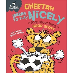 Waterstones Behaviour Matters: Cheetah Learns to Play Nicely - A book about being a good sport