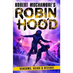 Waterstones Robin Hood 5: Ransoms, Raids and Revenge (Robert Muchamore's Robin Hood)