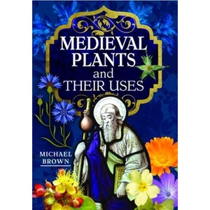 Waterstones Medieval Plants and their Uses