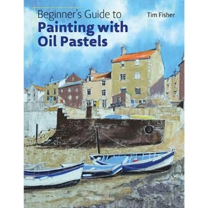 Waterstones Beginner's Guide to Painting with Oil Pastels
