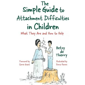 Waterstones The Simple Guide to Attachment Difficulties in Children