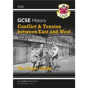 Waterstones Grade 9-1 GCSE History AQA Topic Guide - Conflict and Tension Between East and West, 1945-1972