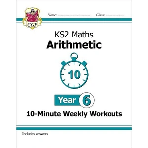 Waterstones KS2 Maths 10-Minute Weekly Workouts: Arithmetic - Year 6